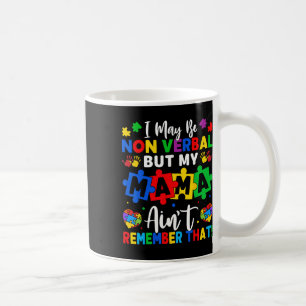 I May Be Non Verbyl Autism  Coffee Mug