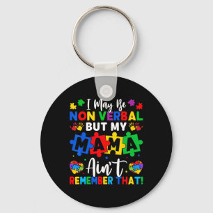 I May Be Non Verbyl Autism Keychain