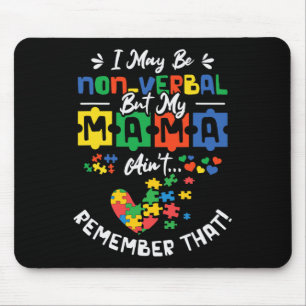 I May Be Non-verbyl But My Mama Ain't Remember Tha Mouse Pad