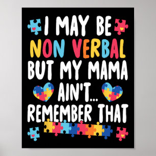 I May Be Non Verbyl But My Mama Ain't Remember Tha Poster