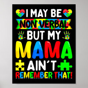 I May Be Non Verbyl But My Mama Ain't Remember Tha Poster