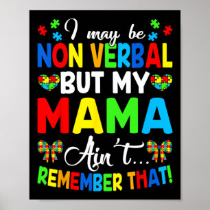 I May Be Non Verbyl But My Mama Ain't Remember Tha Poster