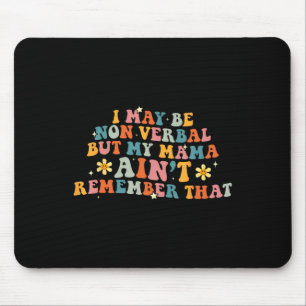 I May Be Non Verbyl Nonverbyl Autism Awareness Wom Mouse Pad