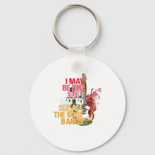 I May Be Old But I Got I Got To See All The Cool Keychain