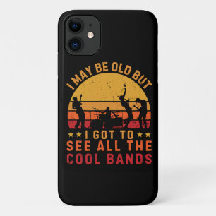 I May Be Old But I Got To See All The Cool Bands iPhone 11 Case