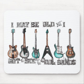 I may be old but I got to see all the cool bands Mouse Pad