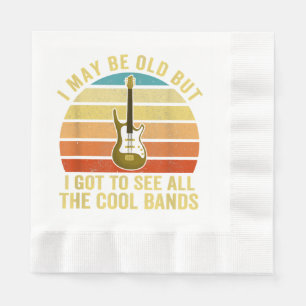 I May Be Old But I Got To See All The Cool Bands Napkin