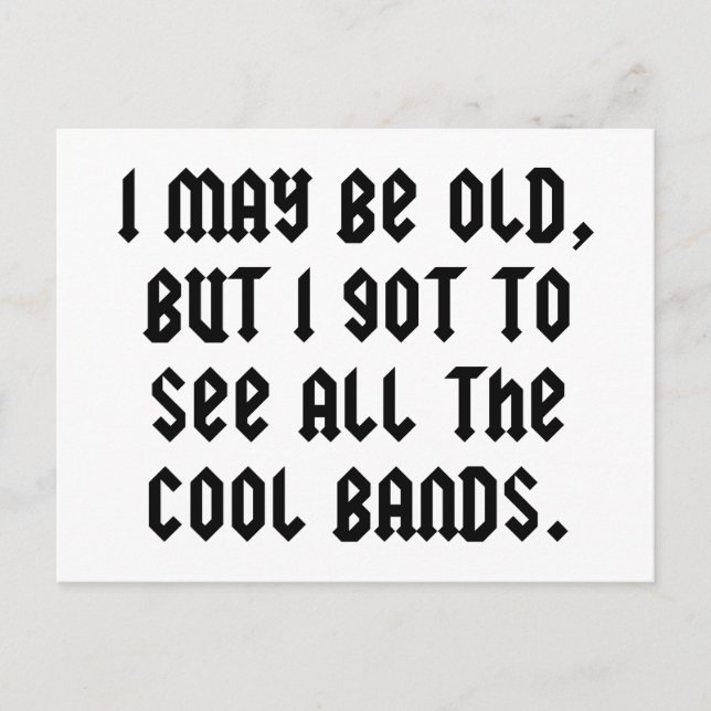 I May Be Old But I Got To See All The Cool Bands Postcard (Front)