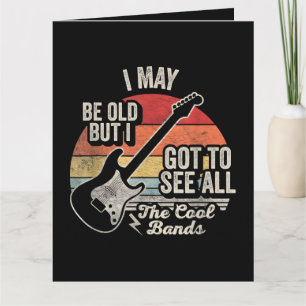 I May Be Old But I Got to See All the Cool Bands Thank You Card
