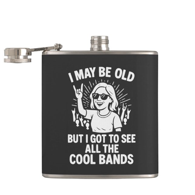 "I May Be Old But I Saw All The Cool Bands"  Hip Flask (Opened)