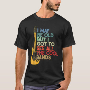 I May Be Old But I See All The Cool T-Shirt