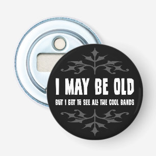 I May Be Old But... Magnet Bottle Opener