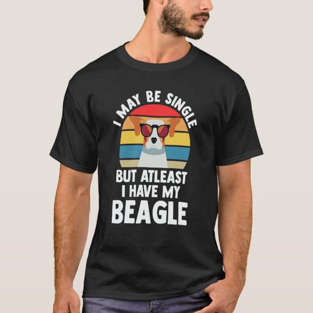 I may be single but atleast I have my beagle beagl T-Shirt (Front)
