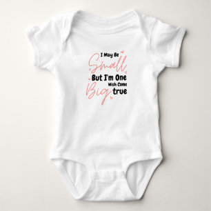 I May Be Small But I'm One Big Wish Come True Baby Bodysuit