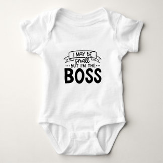 I may be small but I'm the Boss Baby Bodysuit
