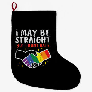 I May Be Straight But I Dont Hate Gay Pride Flag L Large Christmas Stocking