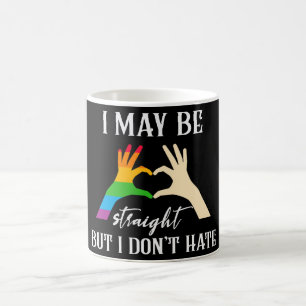 I May Be Straight But I Don't Hate Gay Pride Month Coffee Mug