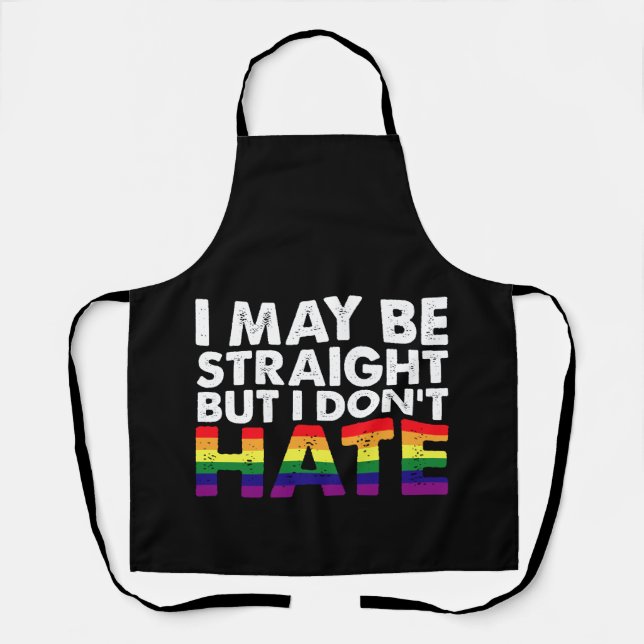 I May Be Straight But I Don't Hate LGBT Gay Apron (Front)