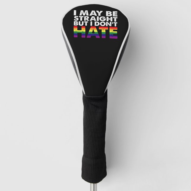I May Be Straight But I Don't Hate LGBT Gay Golf Head Cover (Front)