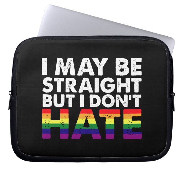 I May Be Straight But I Don't Hate LGBT Gay Laptop Sleeve (Front)