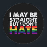 I May Be Straight But I Don't Hate LGBT Gay Large Clock<br><div class="desc">I May Be Straight But I Don't Hate LGBT Gay</div>