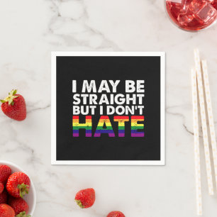 I May Be Straight But I Don't Hate LGBT Gay Napkin