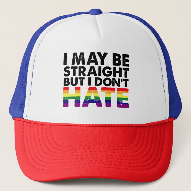 I May Be Straight But I Don't Hate LGBT Gay Trucker Hat (Front)
