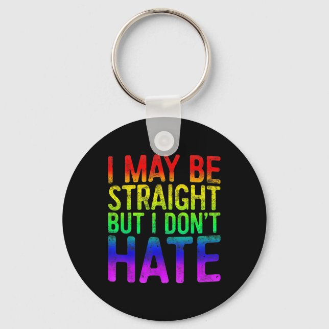 I May Be Straight But I Dont Hate Lgbt Pride Gift_ Keychain (Front)