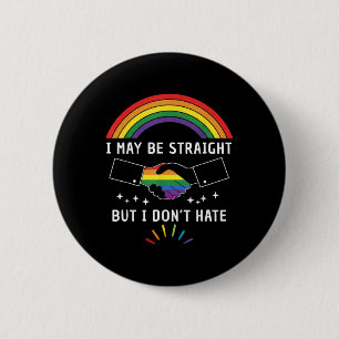 I May Be Straight But I Dont Hate Lgbtq Gay Pride 2 Inch Round Button