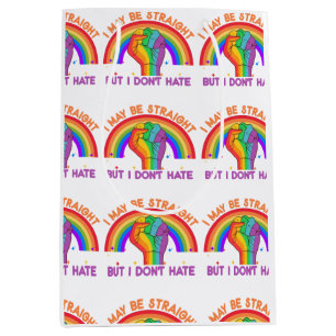 I May Be Straight But I Don't Hate LGBTQIA Pride Medium Gift Bag