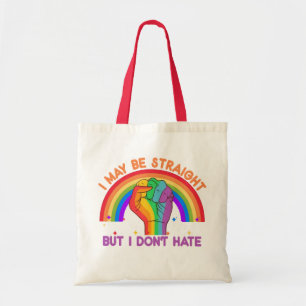 I May Be Straight But I Don't Hate LGBTQIA Pride Tote Bag