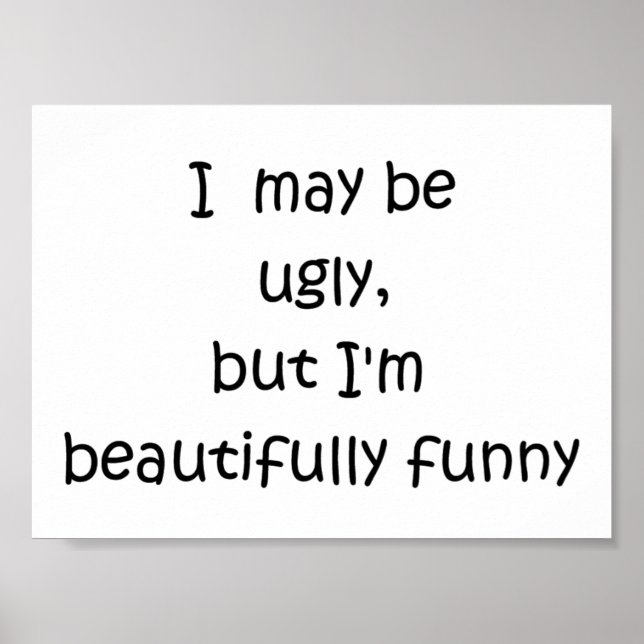I may be ugly,but I'm beautifully funny-poster Poster (Front)