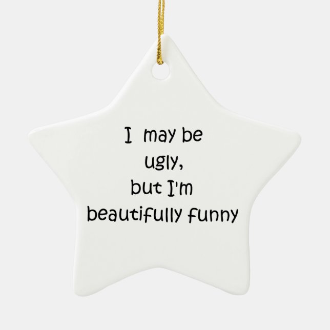 I may be ugly-star ornament (Front)