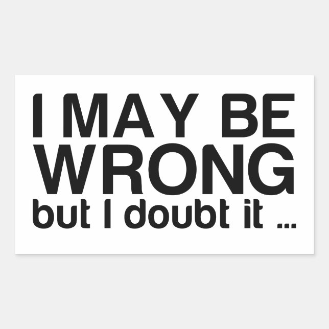 I may be Wrong but I doubt it Sticker (Front)