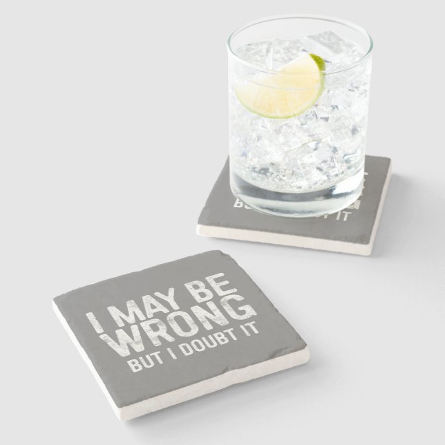 I May Be Wrong But I Doubt It Stone Coaster (Side)