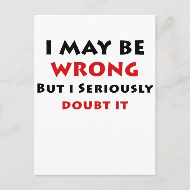 I May Be Wrong But I Seriously Doubt It Postcard (Front)