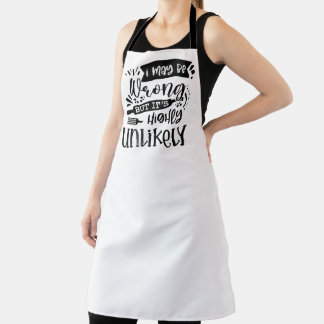 I May Be Wrong But It’s Highly Unlikely Cooking Apron