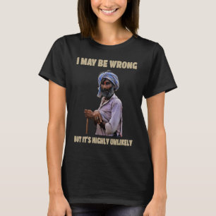 I May Be Wrong But It's Highly Unlikely Graphic T-Shirt