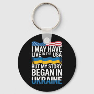 I May Have Live In The Usa But My Story Began In U Keychain