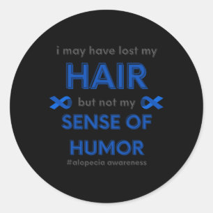 I May Have Lost My Hair Fun Alopecia Hair Loss Awa Classic Round Sticker