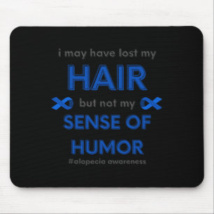 I May Have Lost My Hair Fun Alopecia Hair Loss Awa Mouse Pad