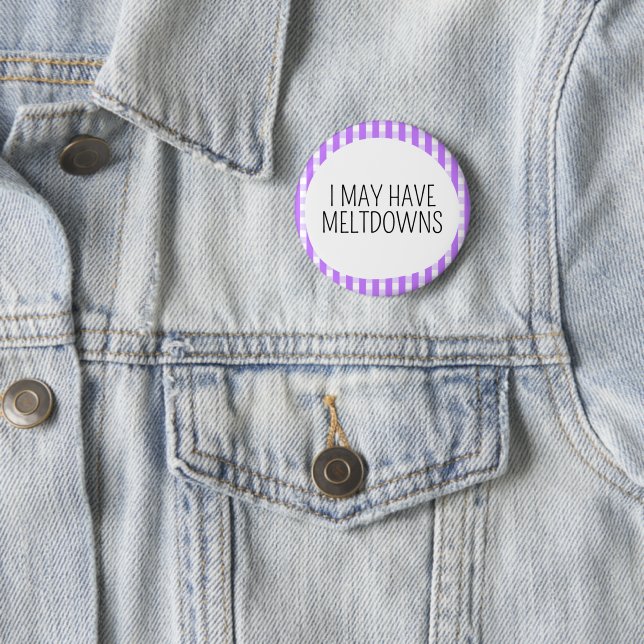 I may have meltdowns 2 inch round button (In Situ)