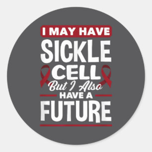 I May Have Sickle Cell But I Also Have A Future Si Classic Round Sticker