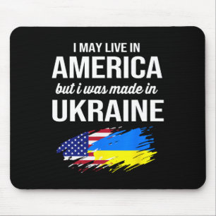 I May Live In America But I Was Made In Ukraine Am Mouse Pad