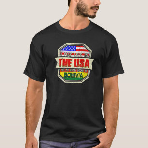 I May Live In The Usa But My Story Began In Bolivi T-Shirt