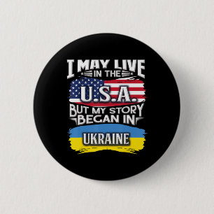 I May Live In The USA But My Story Began In Ukrain 2 Inch Round Button