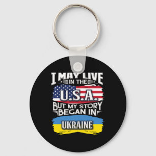 I May Live In The Usa But My Story Began In Ukrain Keychain