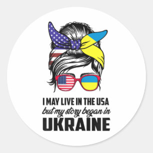 I May Live In Usa But My Story Began In Ukraine Uk Classic Round Sticker