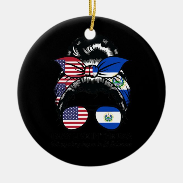 I may live USA but began EL Salvador American Ceramic Ornament (Front)