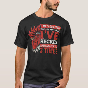 I May Look Calm But In Head Iu2019ve Pecked You 3  T-Shirt